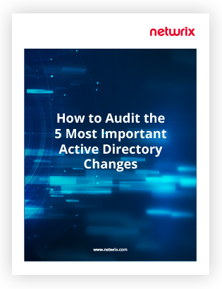 How to Audit the 5 Most Important Active Directory Changes